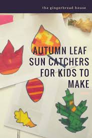 Autumn Leaves Sun Catchers Craft For Kids The Gingerbread House Co Uk Suncatcher Craft Fall Crafts For Toddlers Crafts For Kids