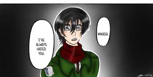Mikasa I Ve Always Hated You Redraw Fanart Attack On Titan Amino Everyone made a vote that eren should leave, even armin and mikasa, the two. mikasa i ve always hated you