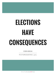 Elections Have Consequences Picture Quotes