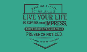 March 31, 2012 by dave brown. Work For A Cause Not For Applause Live Your Life To Express Not To Impress Stock Vector Illustration Of Attitude Life 111676902