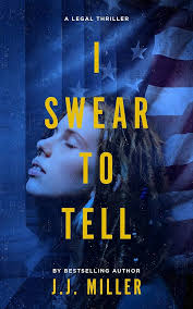 Amazon.com: I Swear To Tell: A Legal Thriller (Cadence Elliott Legal  Thriller Series Book 1) eBook : Miller, J.J.: Kindle Store
