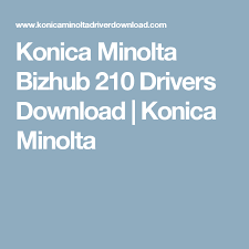 Feel free to contact us for help if at all you have any problem. Konica Minolta Bizhub 210 Drivers Download Konica Minolta