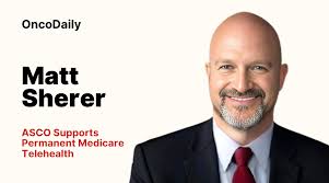 Matt Sherer: ASCO Supports Permanent Medicare Telehealth