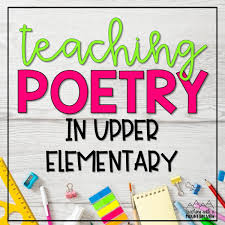 Students will demonstrate mastery by answering 8 out of 11 questions correctly. How To Teach Poetry In Upper Elementary Teaching With A Mountain View