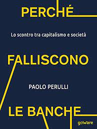 Visita il sito intesasanpaolo.com e scopri la tua nuova banca online: Amazon Com Perche Falliscono Le Banche Lo Scontro Tra Capitalismo E Societa Pamphlet Italian Edition Ebook Perulli Paolo Kindle Store