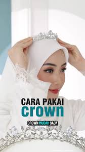 Cara Pakai Crown: Tips Mudah dan Cantik untuk Pengantin