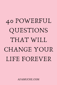 40 Powerful Questions That Will Change Your Life Forever In 2020 This Or That Questions Deep Questions To Ask Fun Questions To Ask