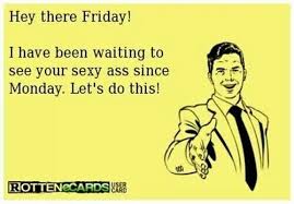 Oh Yes Friday Ecards Friday Humor Friday Pictures Make Me Laugh
