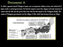 In these page, we also have variety of images available. Document A In 1600 A General Named Tokugawa Ieyasu Won An Important Military Victory And United All Of Japan Under A Central Government He Had The Emperor Ppt Download
