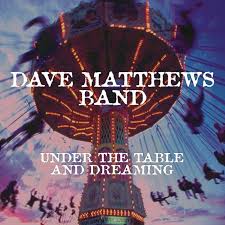 Vinyl Dave Matthews Band Under The Table And Dreaming Legacy 2018 2lp 180g Hq Usa Vydanie Elpecko Pr Dave Matthews Band Dave Matthews Vinyl Records