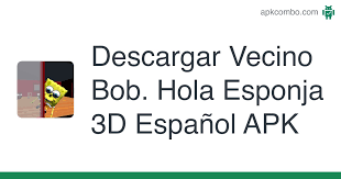 Descargar la última versión de hello neighbor para android. Vecino Bob Hola Esponja 3d Espanol Apk 1 5 Juego Android Descargar