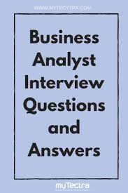 Business Analyst Interview Questions And Answers Collection Of Detailed And Mo Interview Questions And Answers Business Interview Questions Business Analyst