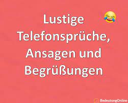 Lustige arten sich am telefon zu melden : Lustige Telefonspruche Ansagen Und Begrussungen Bedeutung Online