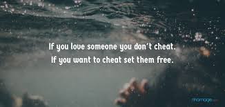 True love never dies but matters of the heart are delicate. 48 Best Cheating Quotes Sayings