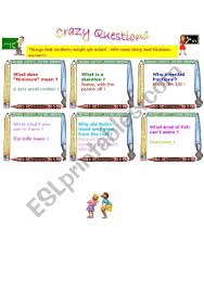Why, what, when, how and if funny questions or strange questions are a dinner party favorite in our home! Crazy Questions With Funny Answers Esl Worksheet By Nebal