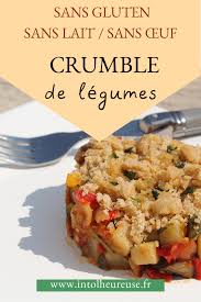 Crumble De Legumes Sans Gluten Sans Lait Sans œuf En 2020 Crumble De Legumes Plat Prepare Recette Facile