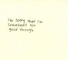 Pin By Shubham Bhatia On Words I Couldn T Say Not Good Enough Quotes Sorry Quotes Bad Friend Quotes