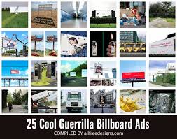The word guerilla comes from guerilla warfare the struggles of small troops against large armies with extraordinary war tactics. Guerrilla Marketing 25 Cool Billboard Ads You Should See