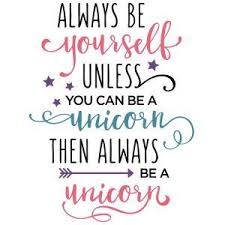 Always Be Yourself Unless You Can Be A Unicorn Then Always Be A Unicorn Traduction Silhouette Design Store Be Yourself Unicorn Phrase Unicorn Crafts Unicorn Quotes Unicorn Decorations