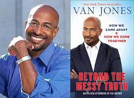 Van jones was emotional talking about joe biden becoming the next president of the united states as a winner in the 2020 presidential race was finally projected on saturday, cnn's van jones. Van Jones Will Present His New Softcover Beyond The Messy Truth How We Came Apart How We Come Together Rainy Day Books