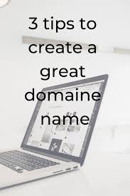 Three Tips To Get A Good Domain Name