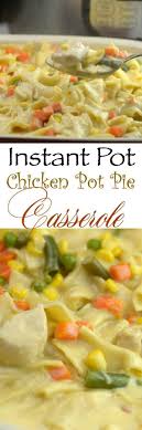 Instant Pot Chicken Pot Pie Casserole Recipe Cooker Recipes Recipes Pressure Cooker Recipes