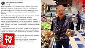 The sultan of johor, sultan ibrahim sultan iskandar has given his consent for the state assembly to reconvene on aug 12. Johor Sultan Has Plans For Supermarket That Offers Goods At Affordable Prices Video Dailymotion