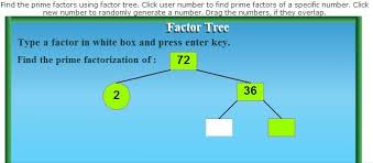 By prime factorization of 72 we follow 5 simple steps: Www Softschools Com Interactive Factor Tree Use To Find Prime Numbers And Factors You Can Find The Prim Factor Trees Prime Factorization Free Math Lessons