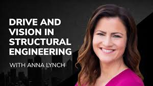 Drive and Vision in Structural Engineering with Anna Lynch