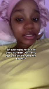 I Ain Paying No Hospital Bill After I Give Birth