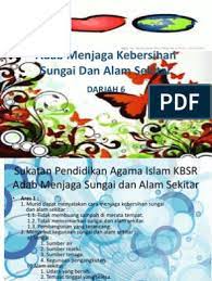 Dengan ini,manusia memerlukan alam sekitar yang bersih kita memerlukan. Adab Menjaga Kebersihan Sungai Dan Alam Sekitar