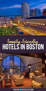 11 Awesome Family Friendly Hotels In Boston Best Hotels In Boston Boston Hotels Family Friendly Hotels