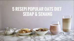 Sebab kita membesar dengan air tangan mak kita dari kecil. 5 Resepi Oats Diet Senang Sedap Basickeli Youtube