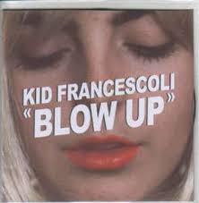 Kid Francescoli Blow Up 2015 Cdr Discogs