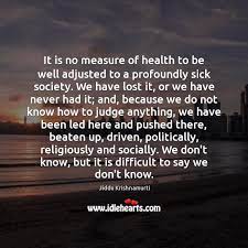 It Is No Measure Of Health To Be Well Adjusted To A Idlehearts