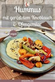 Hummus Mit Gerostetem Knoblauch Und Ofengemuse Zimt Chili Rezept In 2020 Abendessen Rezepte Gesund Kochen Rezepte Lebensmittel Essen