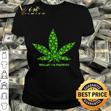 Smiling dog is creating content you must be 18+ to view. Weed Clover Kiss Me I M Highrish St Patrick S Day Shirt Hoodie Sweater Longsleeve T Shirt