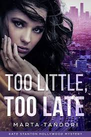 TOO LITTLE, TOO LATE (A Kate Stanton Hollywood Mystery Book 1) eBook :  Tandori, Marta: Amazon.in: Kindle Store