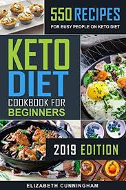 Keto Diet Cookbook For Beginners 550 Recipes For Busy People On Keto Diet Keto Recipes For Beginners By Elizabeth Cunningham Independently Published Cookbooks For Beginners Keto Diet For Beginners Keto Diet