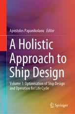 A Holistic Approach To Ship Design Volume 1 Optimisation Of Ship Design And Operation For Life Cycle Apostolos Papanikolaou Springer
