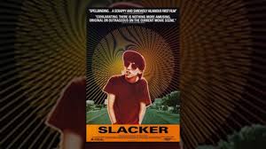 One who tries to evade military. Slacker Filmbuff Youtube