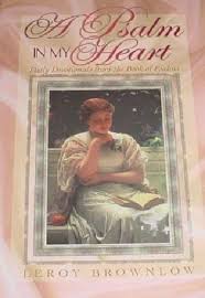 Maybe you would like to learn more about one of these? A Psalm In My Heart Devotions For Today By Leroy Brownlow 0915720329 9780915720323