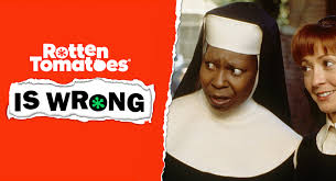 That might sound like we're stating the obvious, but we're always surprised at how often people forget critics are just people. Rotten Tomatoes Is Wrong About Sister Act 2 Back In The Habit Rotten Tomatoes Movie And Tv News