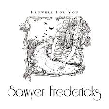 I am blown away with how beautiful they are. Review Sawyer Fredericks Flowers For You Is Signature Lilting Gruff Style Americana Highways