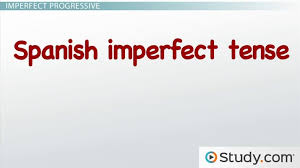 The Imperfect Progressive Tense In Spanish