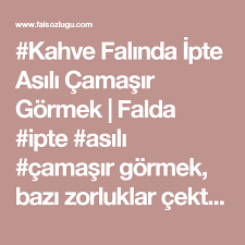 kahve falinda ipte asili camasir gormek kahve fali kahve li me yaya