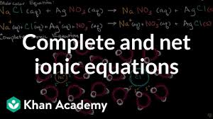 Molecular Complete Ionic And Net Ionic Equations Video Khan Academy