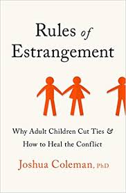 Yet, after you take this step, you will grow up a little. Rules Of Estrangement Why Adult Children Cut Ties And How To Heal The Conflict Coleman Phd Joshua 9780593136867 Amazon Com Books