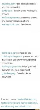 Free College Classes You Can Take Online Literally Every Textbook S Answer Can Solve Almost Any Mathematical Equations Free Books Cheap Books Paste In 2020 Spelling Correction Mathematical Equations College Classes