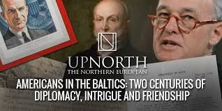 Americans in The Baltics: Two Centuries of Diplomacy, Intrigue and  Friendship Part I